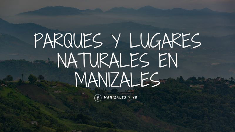 Parques y lugares naturales en Manizales